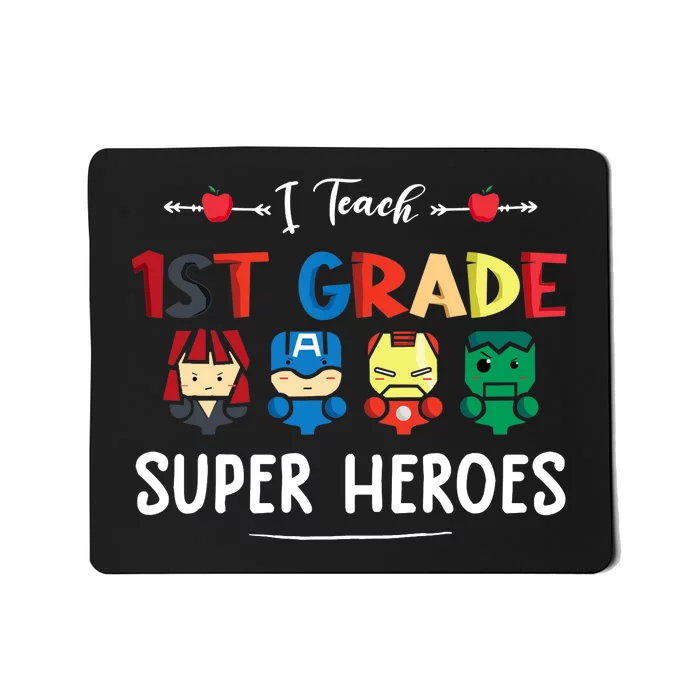 I Teach 1st Grade Superheroes Back To School Teacher Mousepad