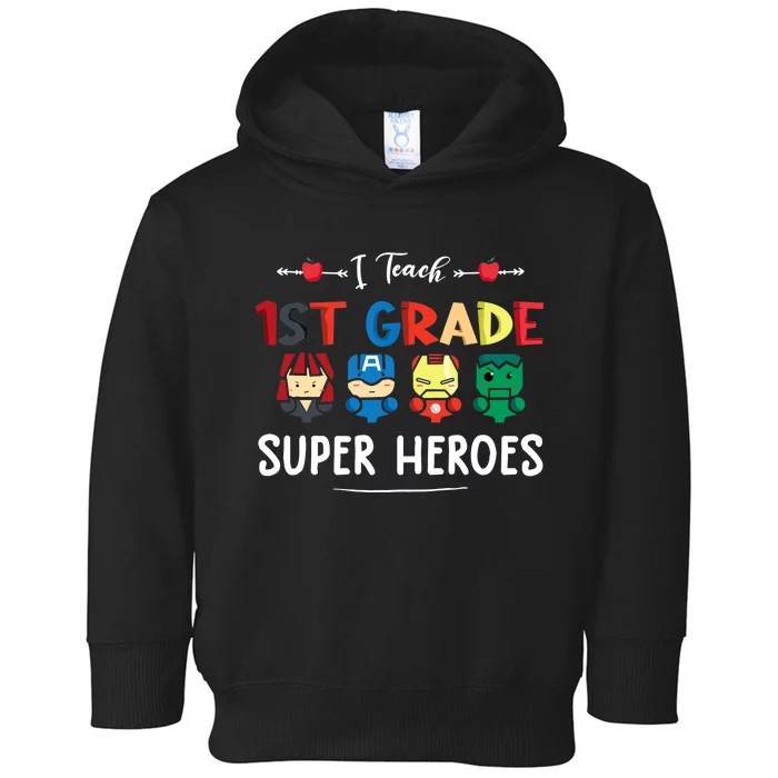 I Teach 1st Grade Superheroes Back To School Teacher Toddler Hoodie