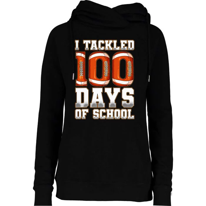 I Tackled 100 Days Of School Football Womens Funnel Neck Pullover Hood