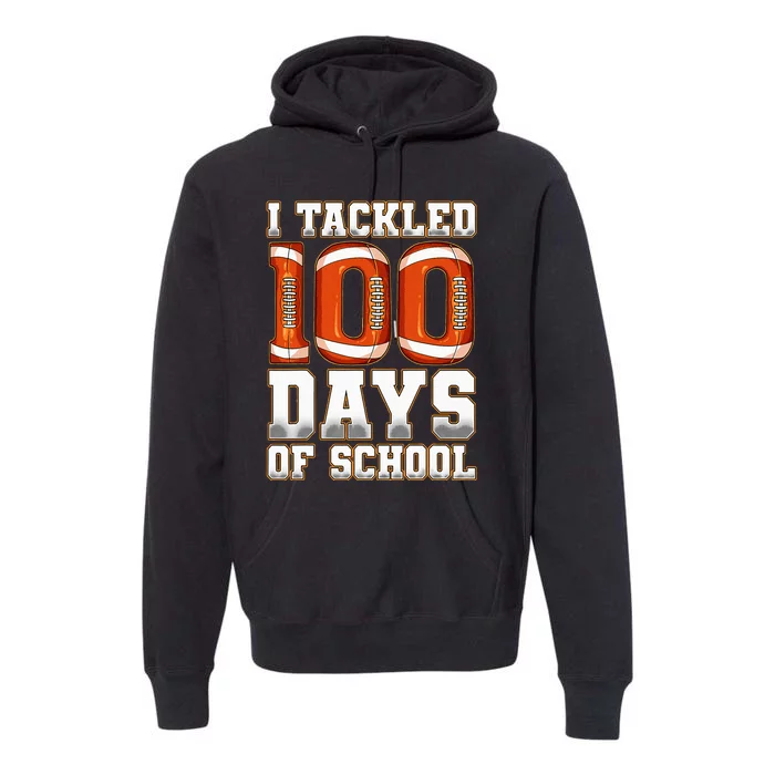 I Tackled 100 Days Of School Football Premium Hoodie