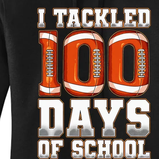 I Tackled 100 Days Of School Football Women's Pullover Hoodie