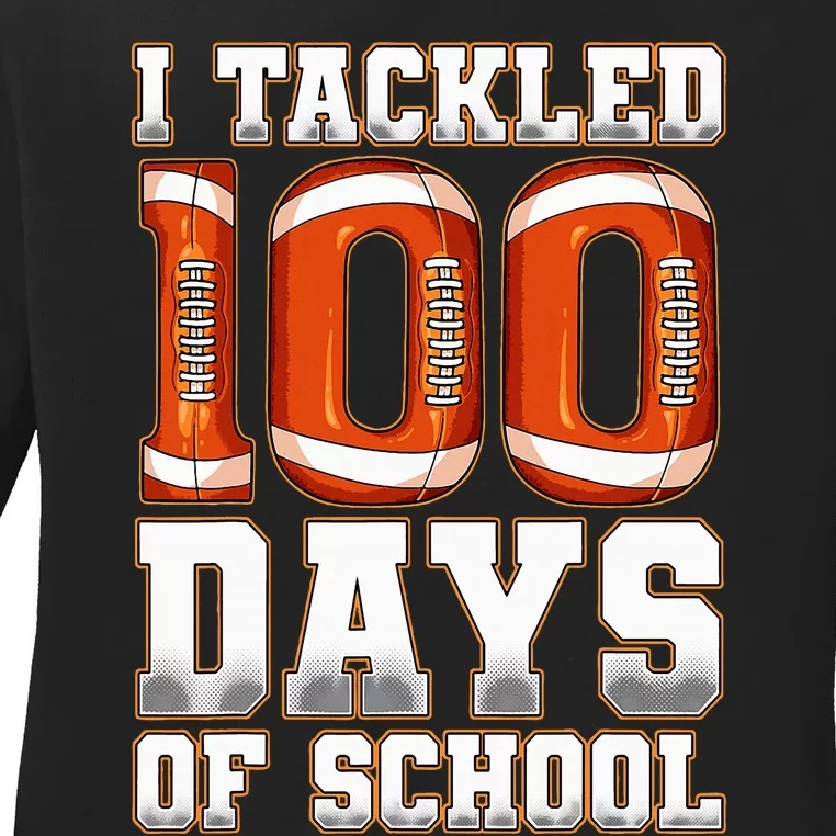 I Tackled 100 Days Of School Football Ladies Long Sleeve Shirt