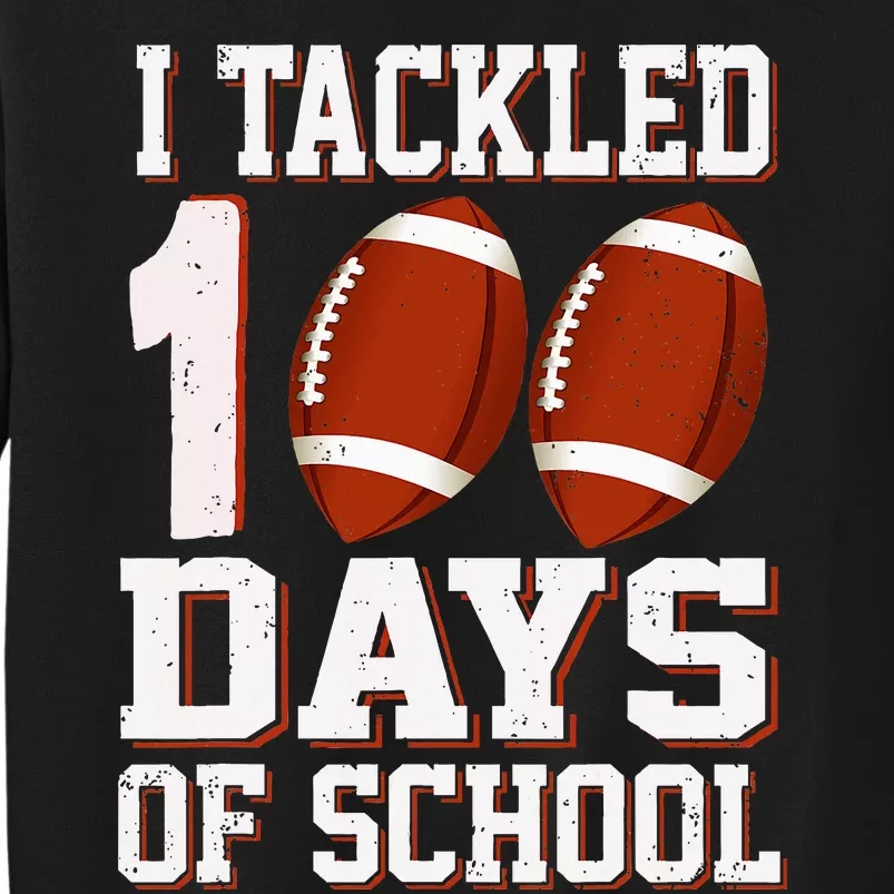 I Tackled 100 Days School 100th Day Football Student Teacher Sweatshirt