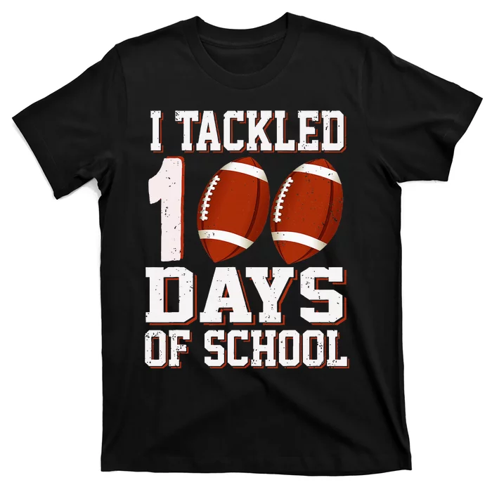 I Tackled 100 Days School 100th Day Football Student Teacher T-Shirt