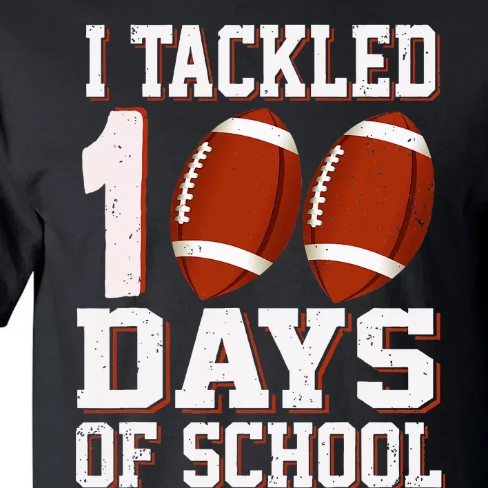 I Tackled 100 Days School 100th Day Football Student Teacher Tall T-Shirt