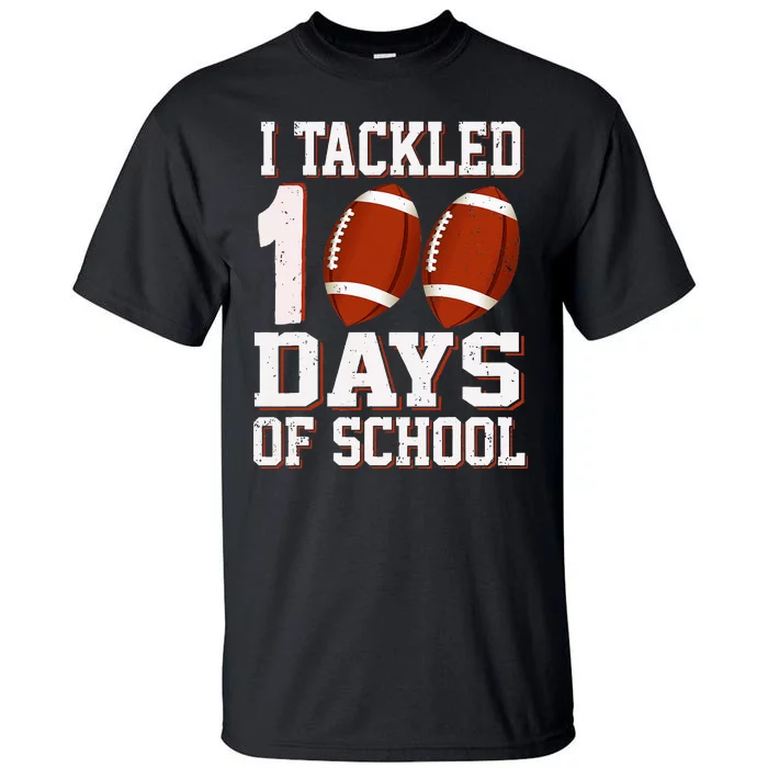 I Tackled 100 Days School 100th Day Football Student Teacher Tall T-Shirt