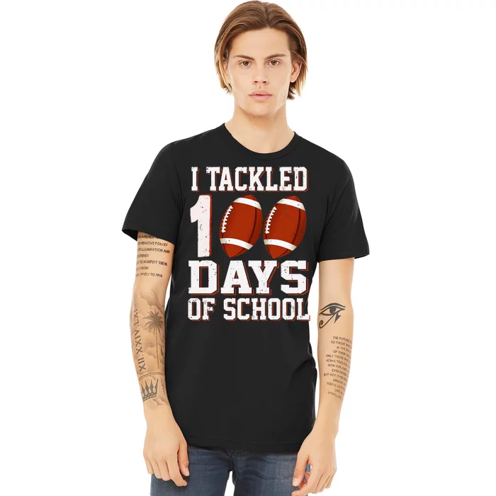 I Tackled 100 Days School 100th Day Football Student Teacher Premium T-Shirt