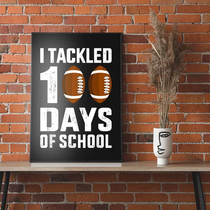 I Tackled 100 Days School 100th Day Football Student Teacher Poster