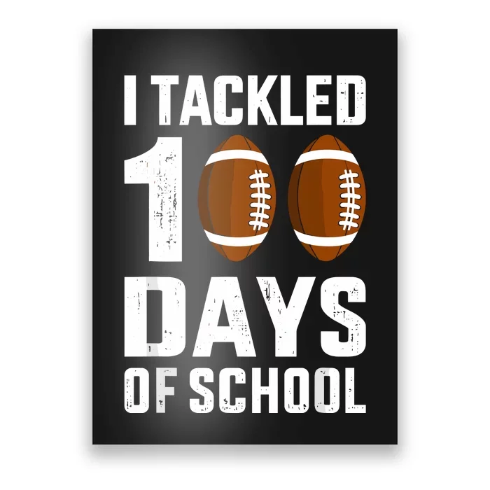 I Tackled 100 Days School 100th Day Football Student Teacher Poster