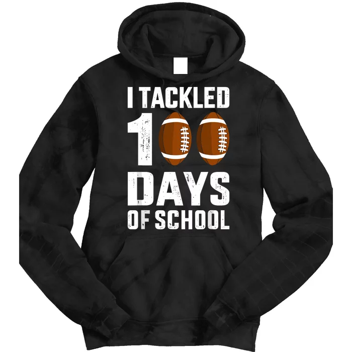 I Tackled 100 Days School 100th Day Football Student Teacher Tie Dye Hoodie