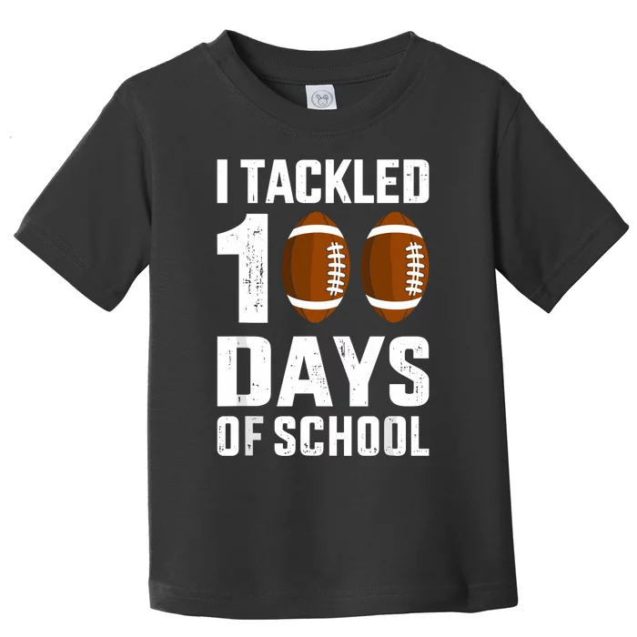 I Tackled 100 Days School 100th Day Football Student Teacher Toddler T-Shirt