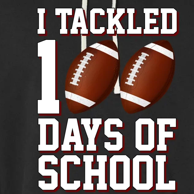 I Tackled 100 Days Of School Football Garment-Dyed Fleece Hoodie