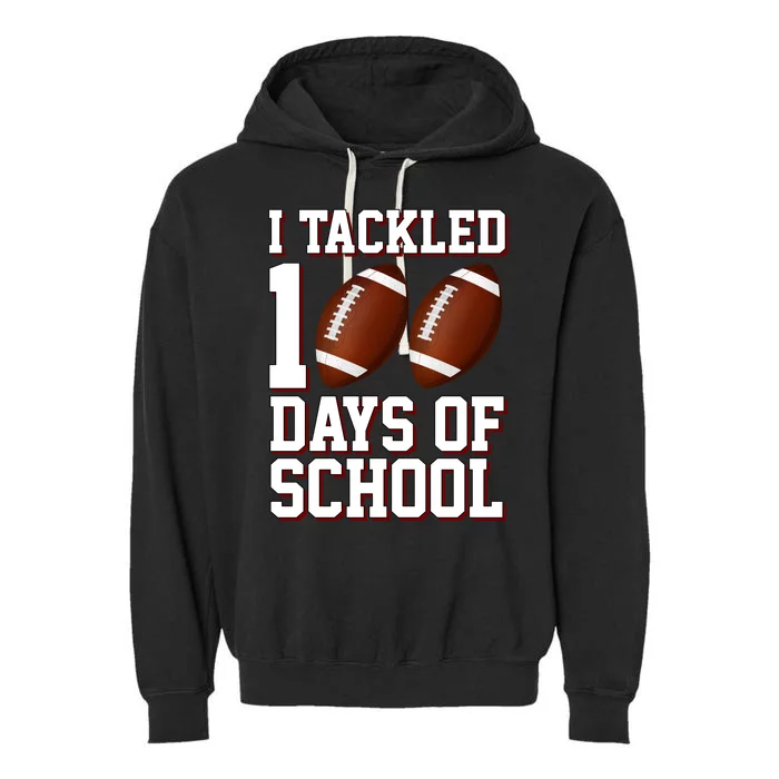 I Tackled 100 Days Of School Football Garment-Dyed Fleece Hoodie