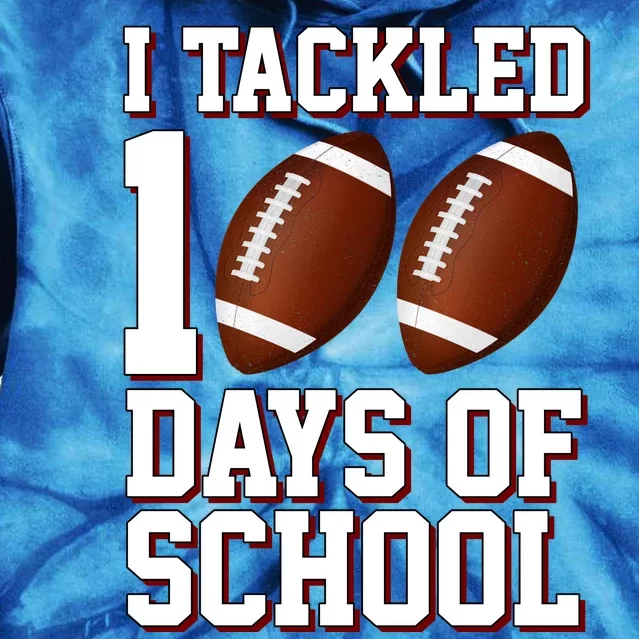 I Tackled 100 Days Of School Football Tie Dye Hoodie