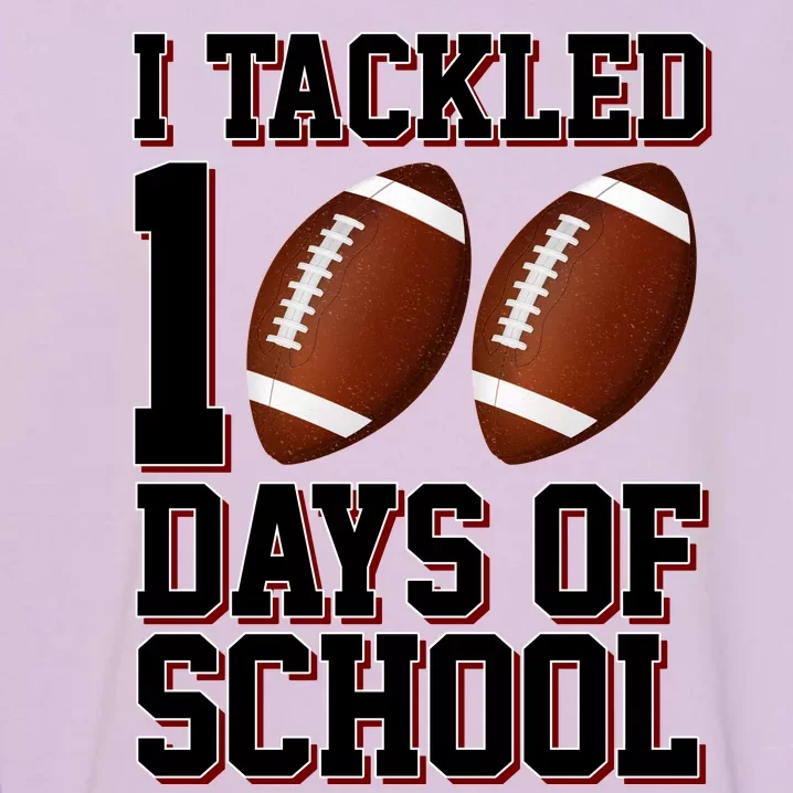 I Tackled 100 Days Of School Football Garment-Dyed Sweatshirt