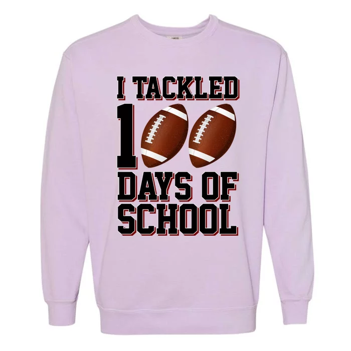 I Tackled 100 Days Of School Football Garment-Dyed Sweatshirt