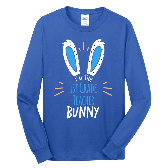 I'm The 1st Grade Teacher Bunny Ears Easter Sunday Meaningful Gift Tall Long Sleeve T-Shirt