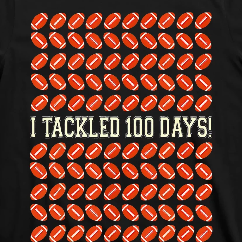 I Tackled 100 Days Of School Football 100th Day Gifts T-Shirt