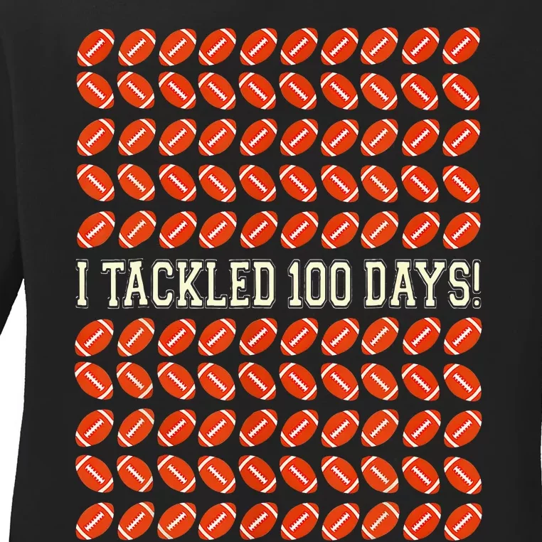 I Tackled 100 Days Of School Football 100th Day Gifts Ladies Long Sleeve Shirt