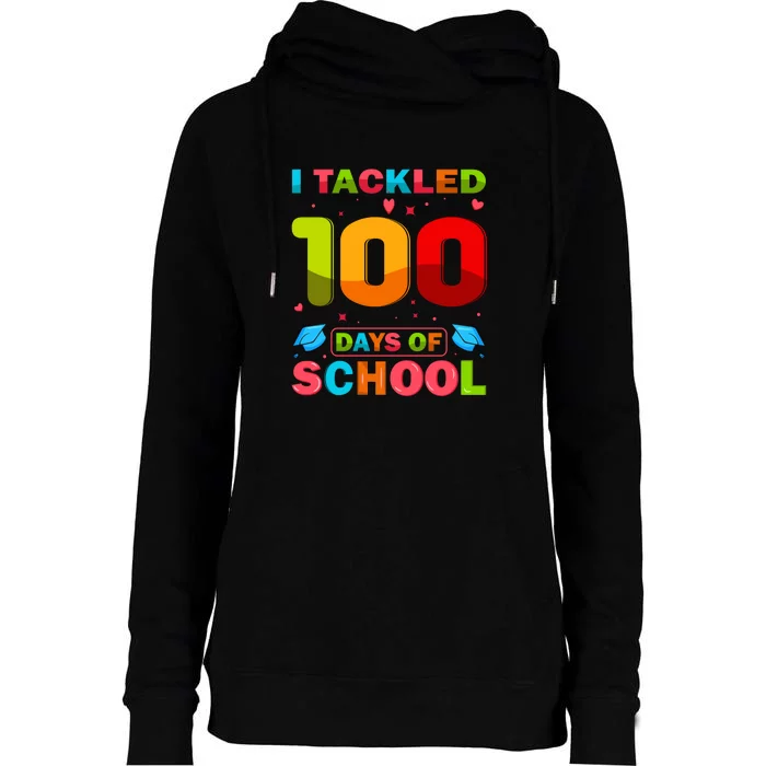 I Tackled 100 Days Of School For Teacher & Students Womens Funnel Neck Pullover Hood