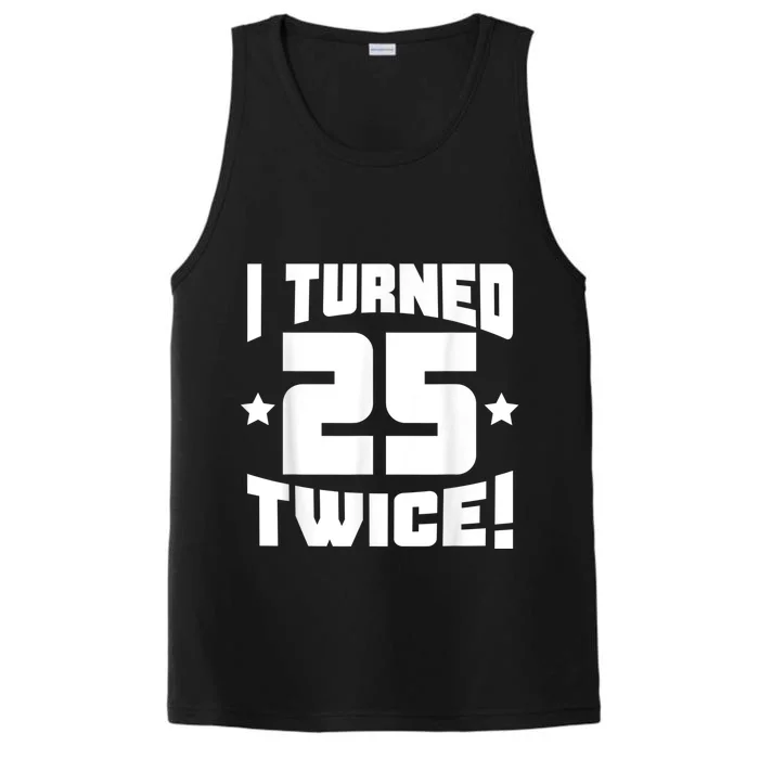 I Turned 25 Twice! Funny 50th Birthday Performance Tank