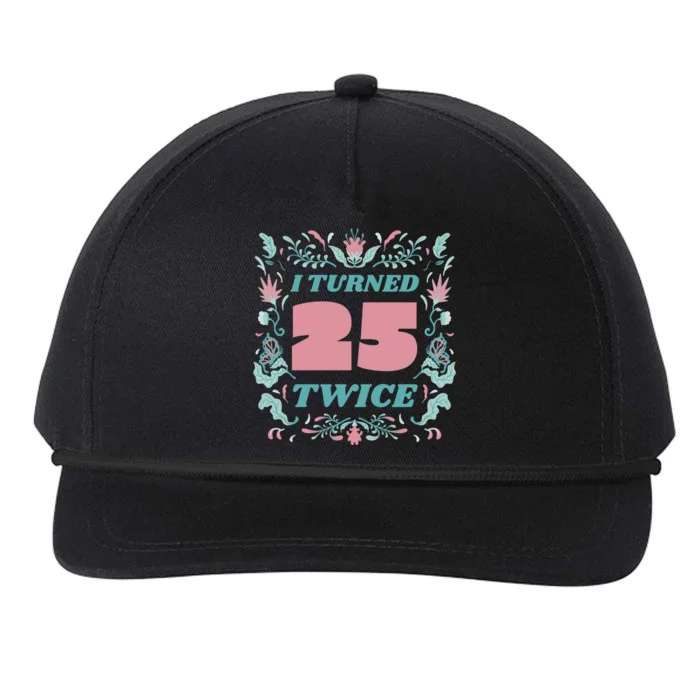 I Turned 25 Twice 50th Birthday Gift Snapback Five-Panel Rope Hat