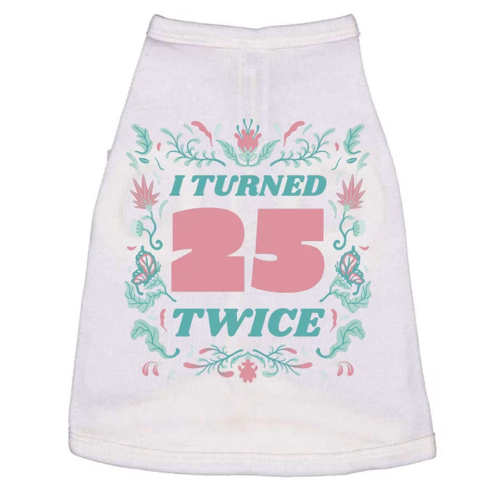 I Turned 25 Twice 50th Birthday Gift Doggie Tank