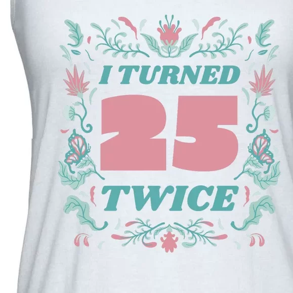 I Turned 25 Twice 50th Birthday Gift Ladies Essential Flowy Tank