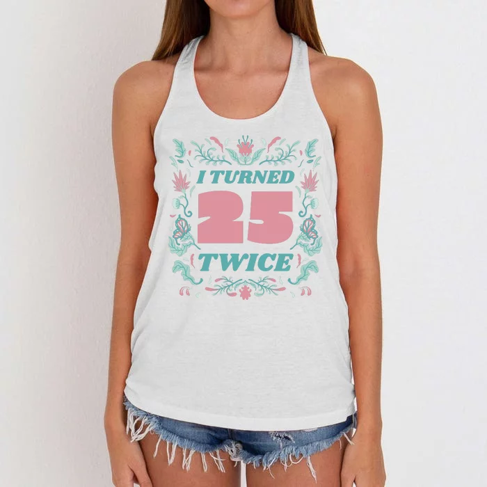 I Turned 25 Twice 50th Birthday Gift Women's Knotted Racerback Tank