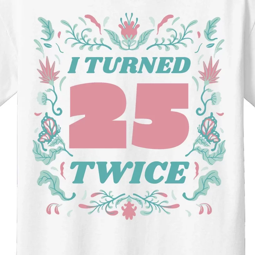 I Turned 25 Twice 50th Birthday Gift Kids T-Shirt