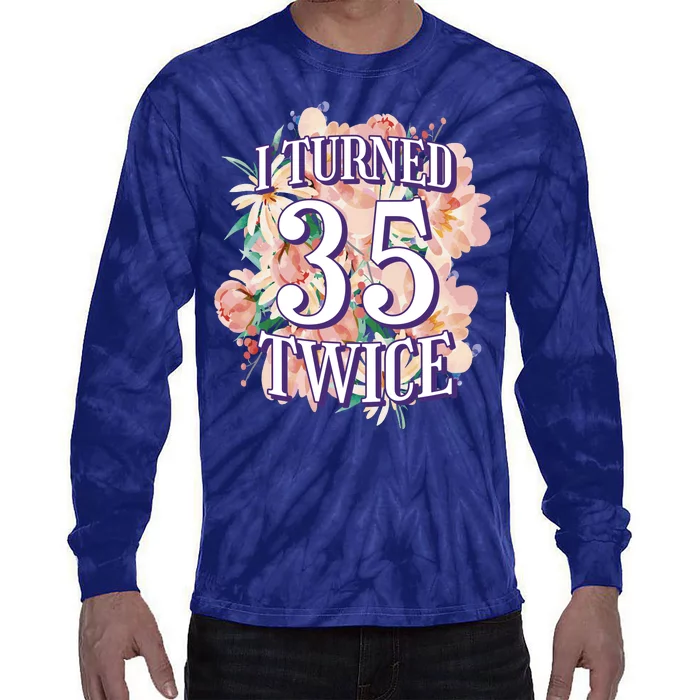 I Turned 35 Twice 70th Birthday Gift Tie-Dye Long Sleeve Shirt