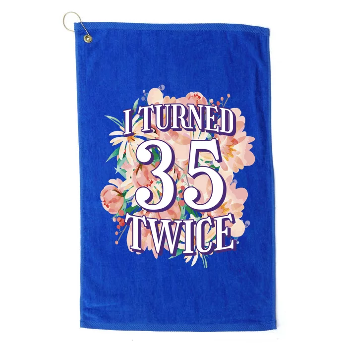 I Turned 35 Twice 70th Birthday Gift Platinum Collection Golf Towel