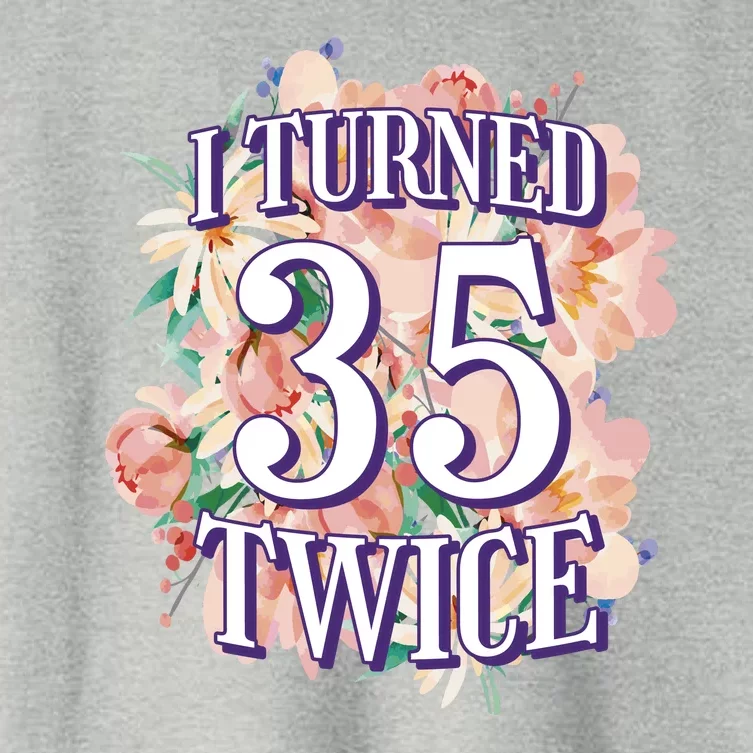 I Turned 35 Twice 70th Birthday Gift Women's Crop Top Tee