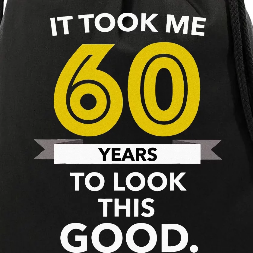 It Took 60 Years Old To Look This Good Birthday Gift Drawstring Bag