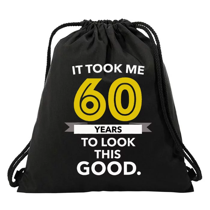 It Took 60 Years Old To Look This Good Birthday Gift Drawstring Bag