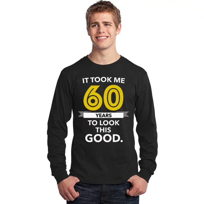 It Took 60 Years Old To Look This Good Birthday Gift Tall Long Sleeve T-Shirt