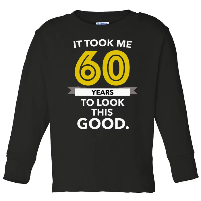 It Took 60 Years Old To Look This Good Birthday Gift Toddler Long Sleeve Shirt