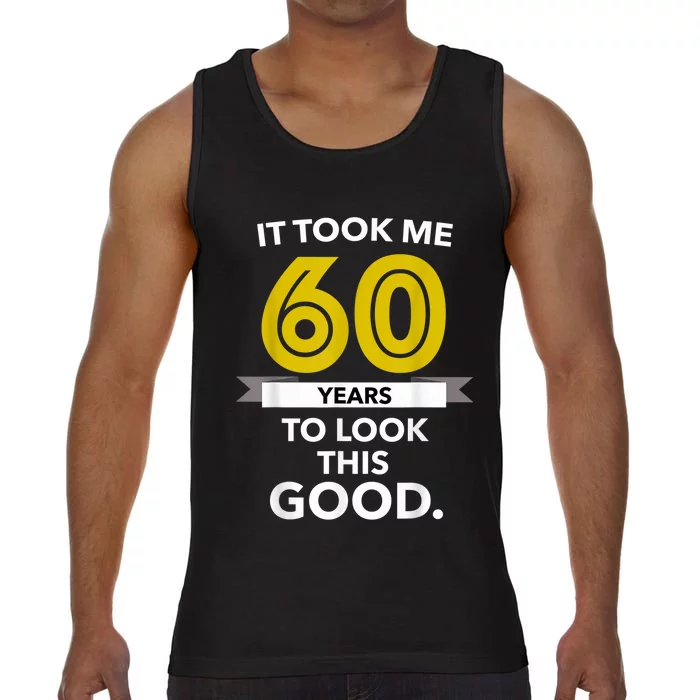 It Took 60 Years Old To Look This Good - Birthday Gift Comfort Colors® Tank Top