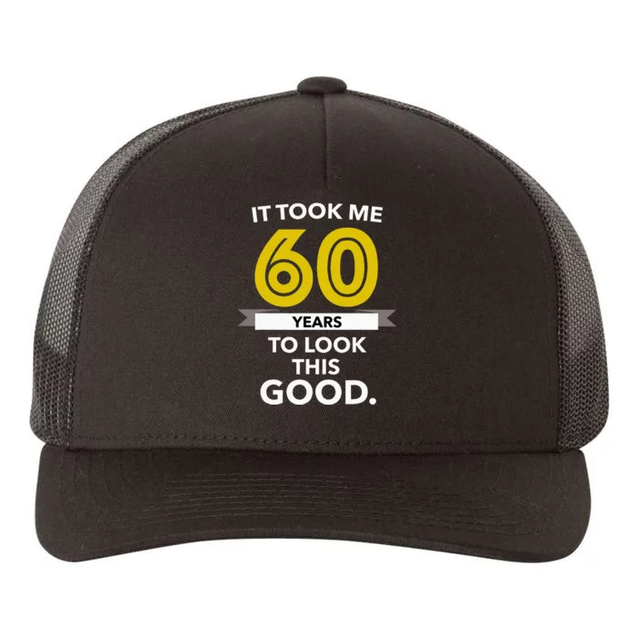 It Took 60 Years Old To Look This Good Birthday Gift Yupoong Adult 5-Panel Trucker Hat