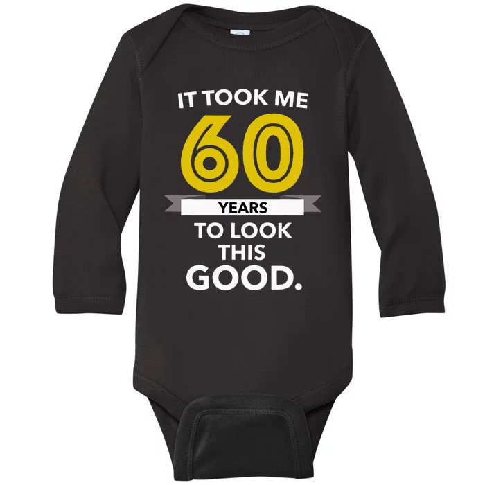 It Took 60 Years Old To Look This Good Birthday Gift Baby Long Sleeve Bodysuit