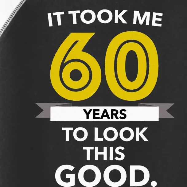 It Took 60 Years Old To Look This Good Birthday Gift Toddler Fine Jersey T-Shirt