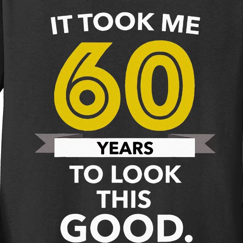 It Took 60 Years Old To Look This Good Birthday Gift Kids Long Sleeve Shirt