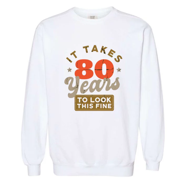 Funny 80th Birthday Saying 80 Years Old Quote Garment-Dyed Sweatshirt