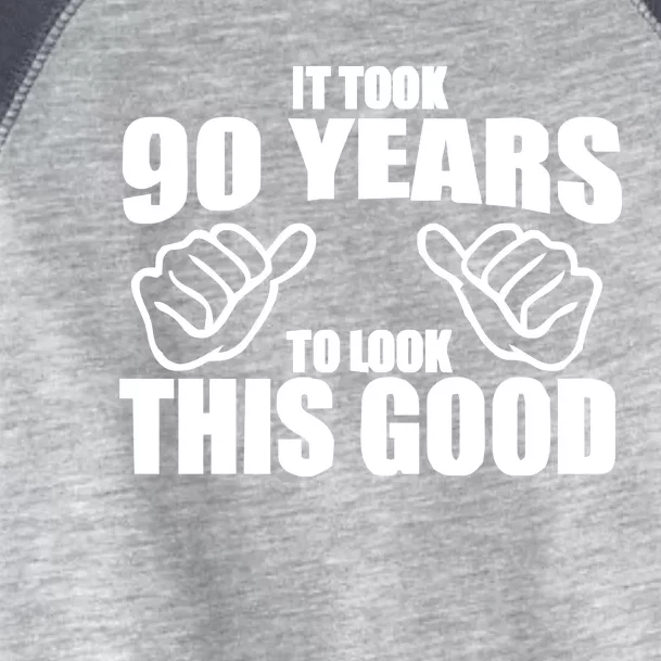 It Took 90 Years To Look This Good Toddler Fine Jersey T-Shirt