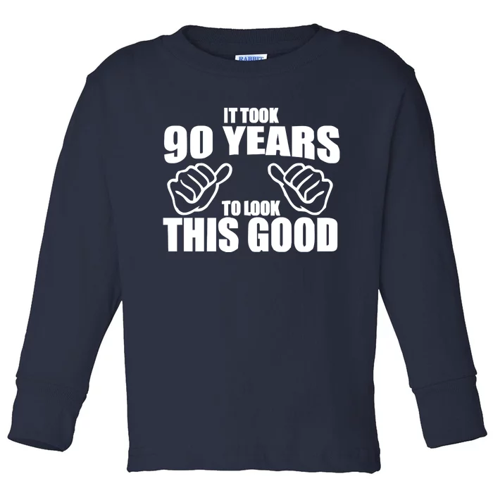 It Took 90 Years To Look This Good Toddler Long Sleeve Shirt