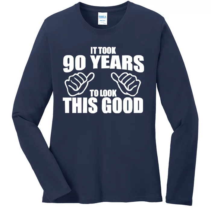 It Took 90 Years To Look This Good Ladies Long Sleeve Shirt