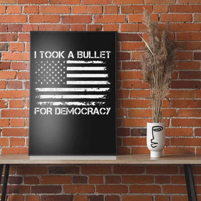 I Took A Bullet For Democracy Funny Political American Quote Poster