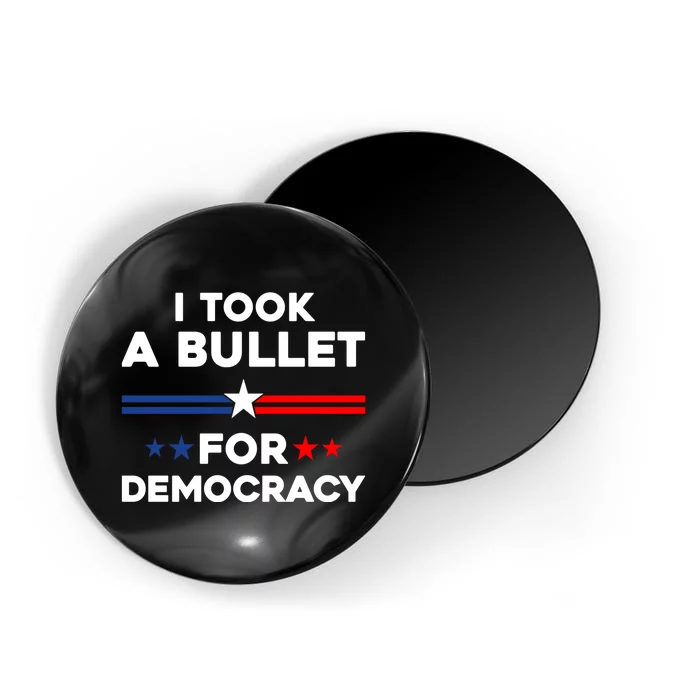 I Took A Bullet For Democracy Magnet