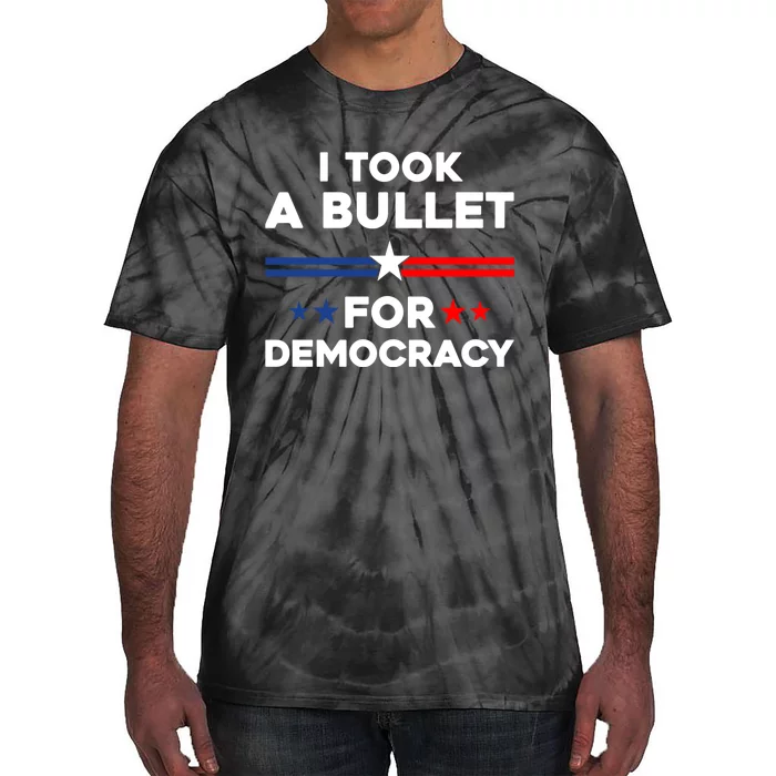 I Took A Bullet For Democracy Tie-Dye T-Shirt