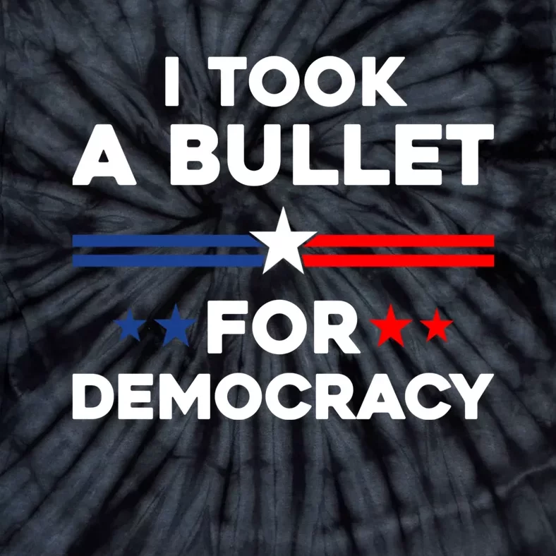 I Took A Bullet For Democracy Tie-Dye T-Shirt